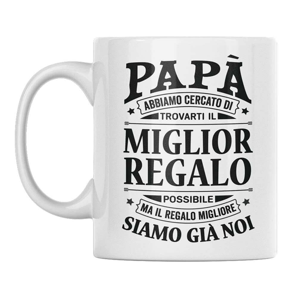 Tazza Papà abbiamo cercato di trovarti il miglior regalo - NOI