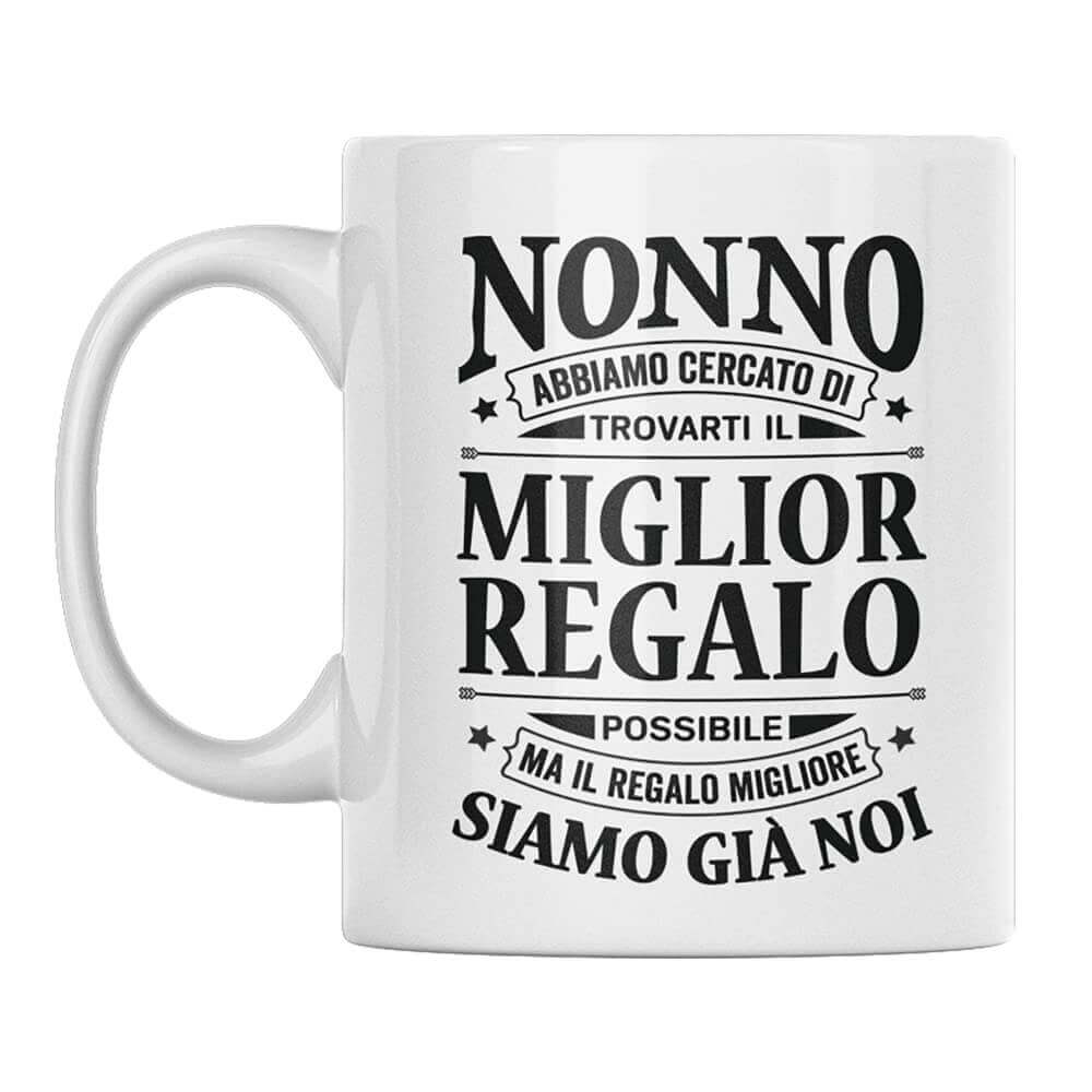 Tazza Nonno abbiamo cercato di trovarti il miglior regalo - NOI