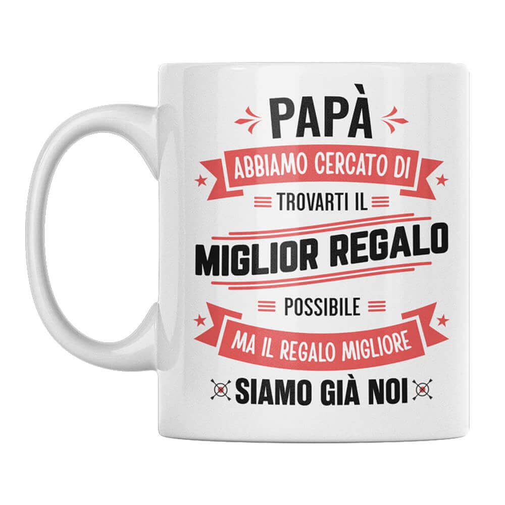 Tazza Papà abbiamo cercato di trovarti il miglior regalo - NOI