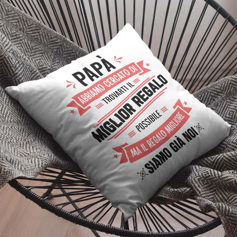 Cuscino Papà abbiamo cercato di trovarti il miglior regalo - NOI