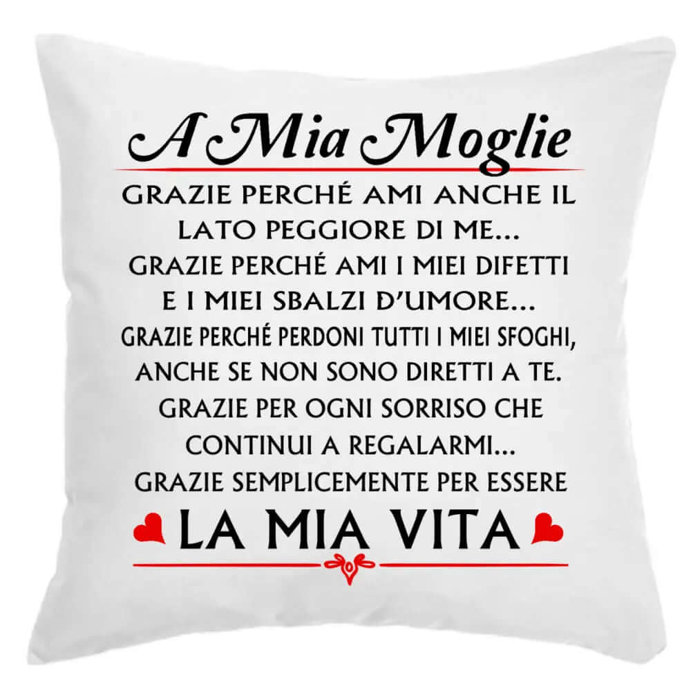 Cuscino A mia Moglie Grazie perchè ami anche il lato peggiore di me