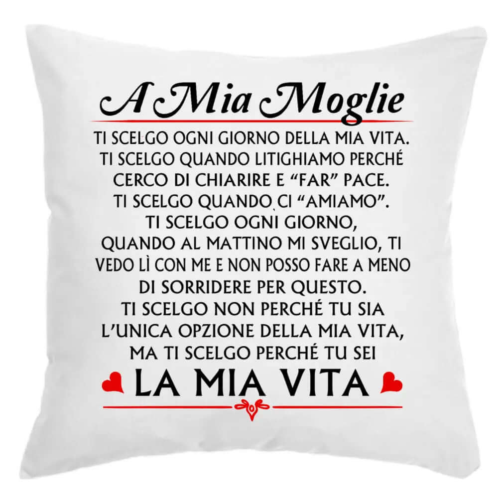 Cuscino A mia moglie Ti scelgo ogni giorno della mia Vita