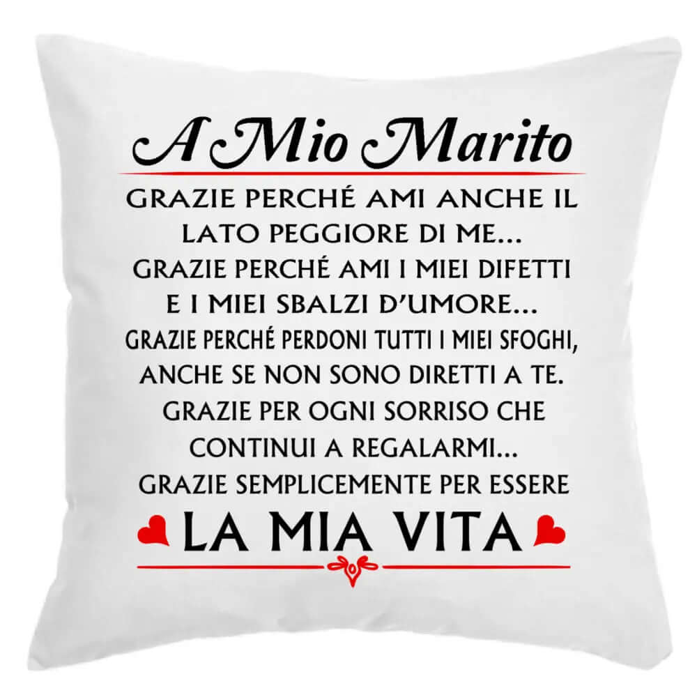 Cuscino A mio Marito Grazie perchè Ami anche il lato peggiore di me