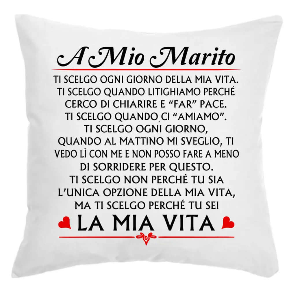 Cuscino A mio Marito Ti scelgo ogni giorno della mia Vita