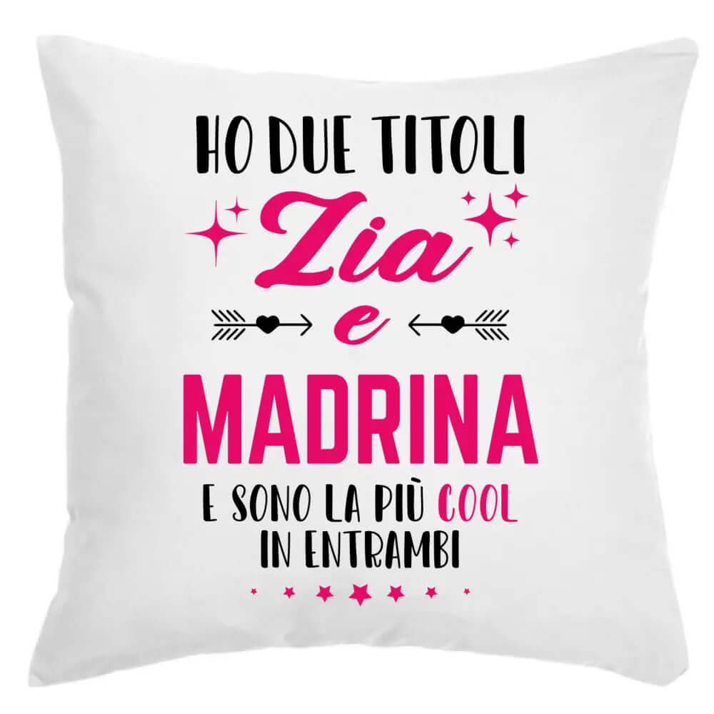 Cuscino Ho due Titoli Zia e Madrina e sono la più cool in entrambi