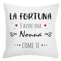 Cuscino La Fortuna è avere una Nonna come te