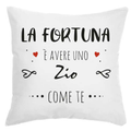 Cuscino La Fortuna è avere uno Zio come te