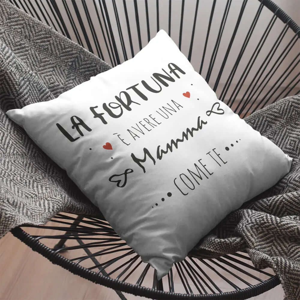 Cuscino La fortuna è avere una Mamma come te
