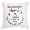 Cuscino Non preoccuparti Fratello Ti darò fastidio per il resto della tua vita