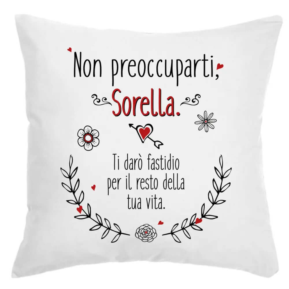 Cuscino Non preoccuparti Sorella Ti darò fastidio per il resto della tua vita