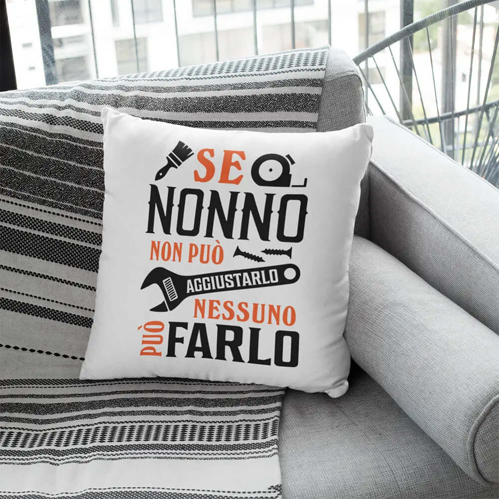Cuscino Se Nonno non può aggiustarlo nessuno può farlo