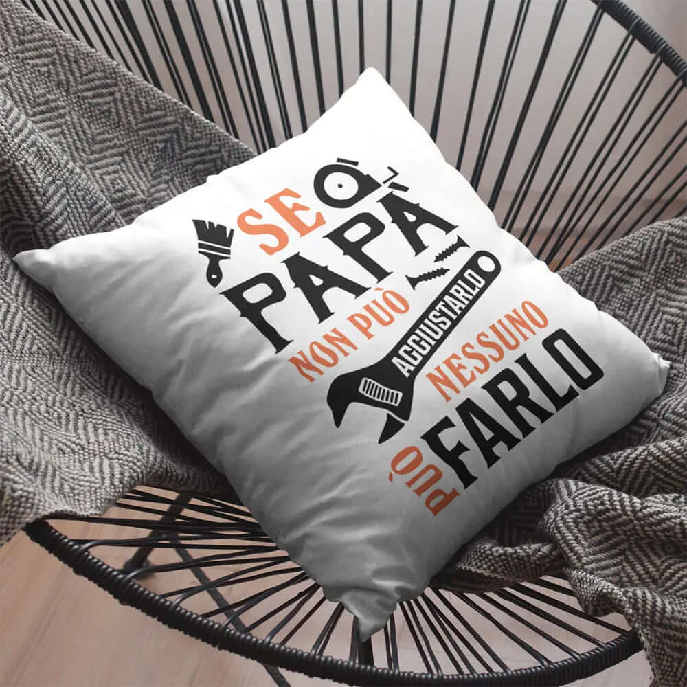 Cuscino Se Papà non può aggiustarlo nessuno può farlo