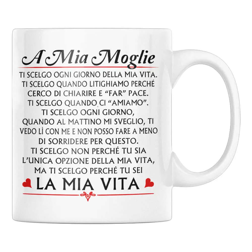 Tazza A Mia Moglie Ti Scelgo ogni giorno della mia Vita