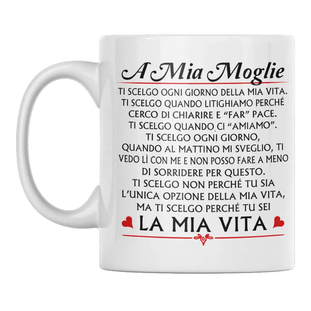 Tazza A Mia Moglie Ti Scelgo ogni giorno della mia Vita