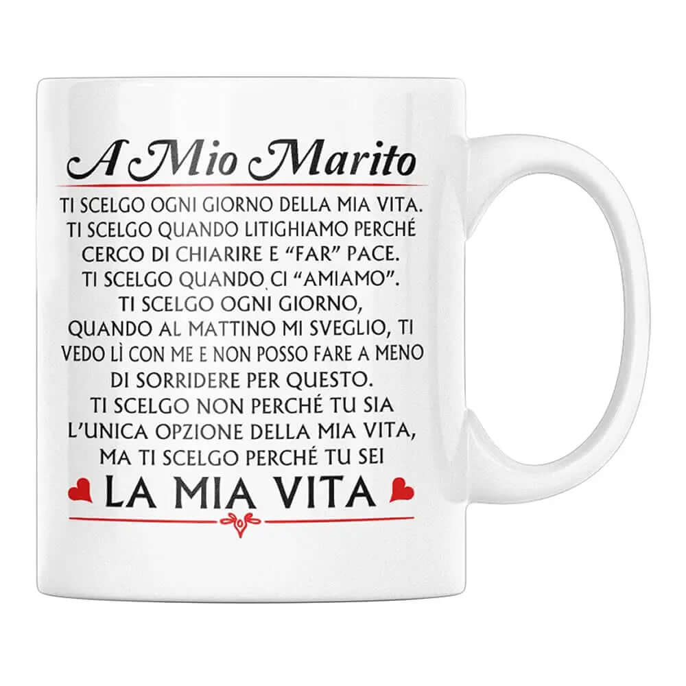 Tazza A mio Marito Ti scelgo ogni giorno della mia Vita