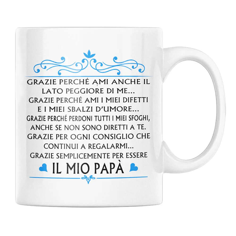 Tazza Il Mio Papà Grazie perchè Ami anche il lato peggiore di me
