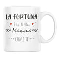 Tazza La Fortuna è Avere Una Mamma Come Te