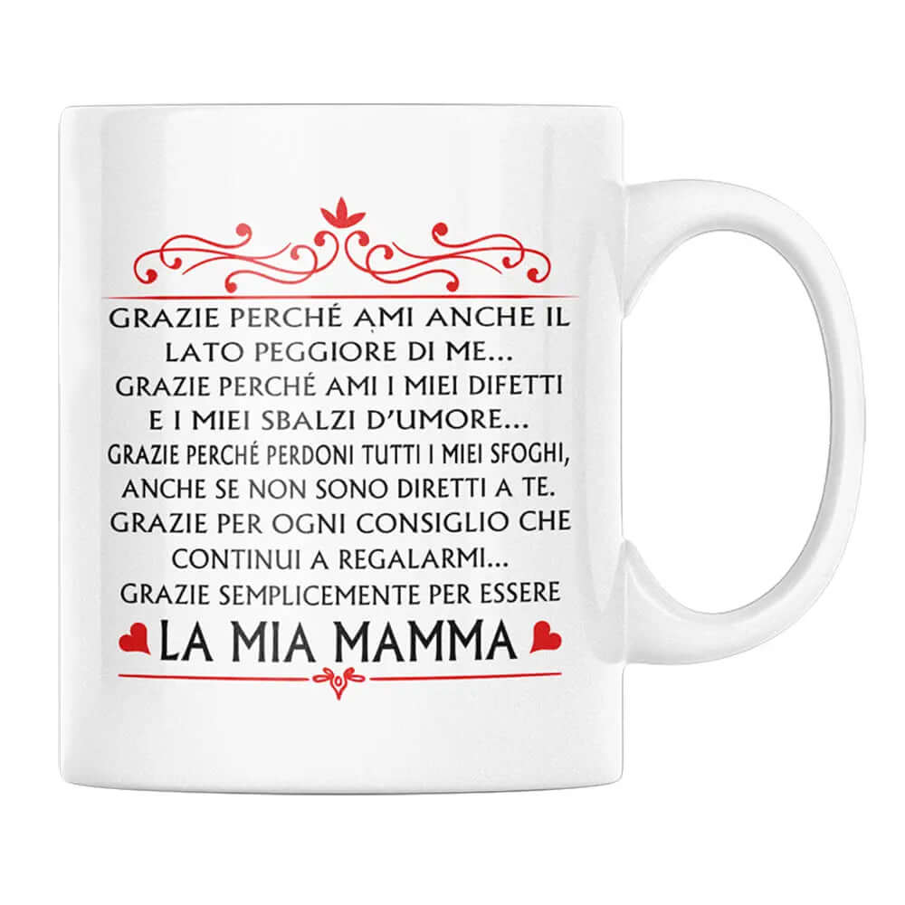 Tazza La Mia Mamma Grazie perchè Ami anche il lato peggiore di me