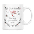 Tazza Non preoccuparti Fratello ti darò fastidio per il resto della tua vita