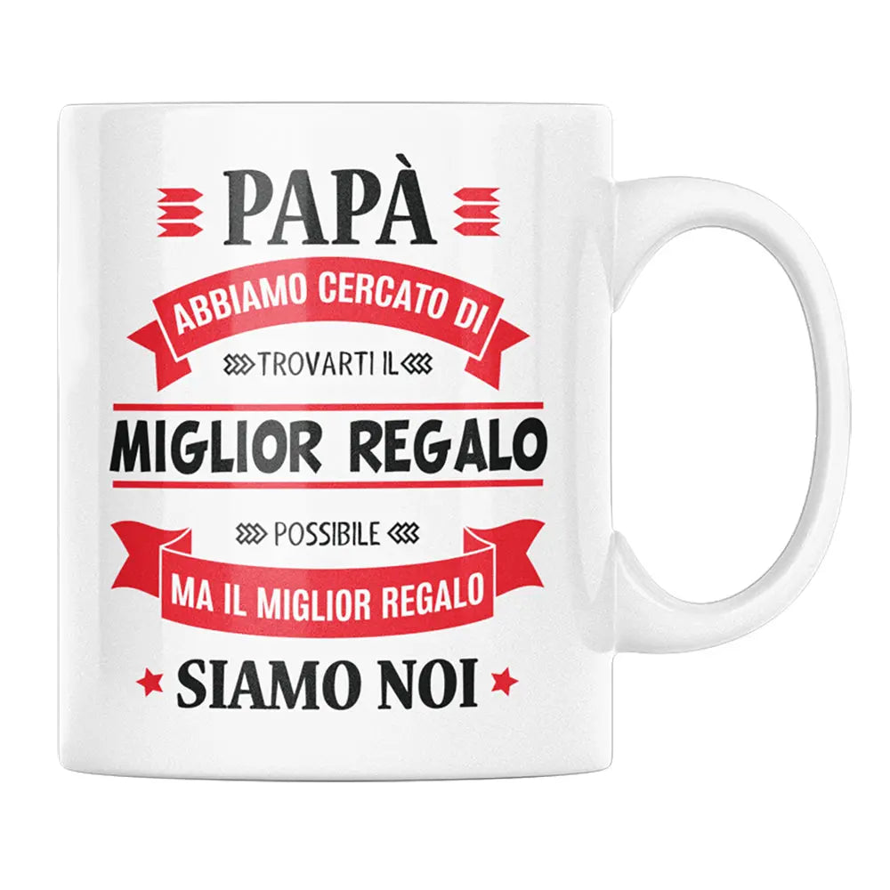 Tazza Papà Abbiamo Cercato Il Miglior Regalo Siamo Noi
