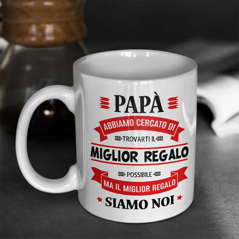 Tazza Papà Abbiamo Cercato Il Miglior Regalo Siamo Noi