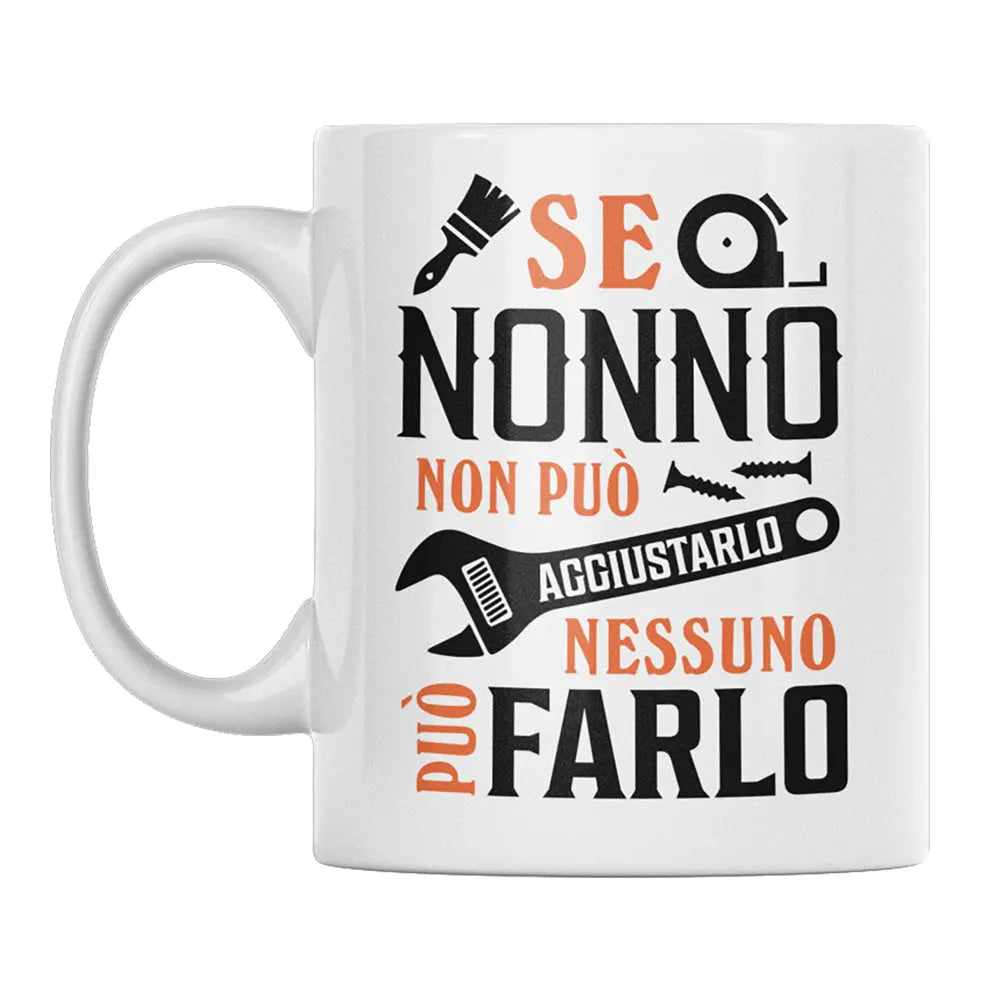 Tazza Se Nonno non può aggiustarlo nessuno può farlo