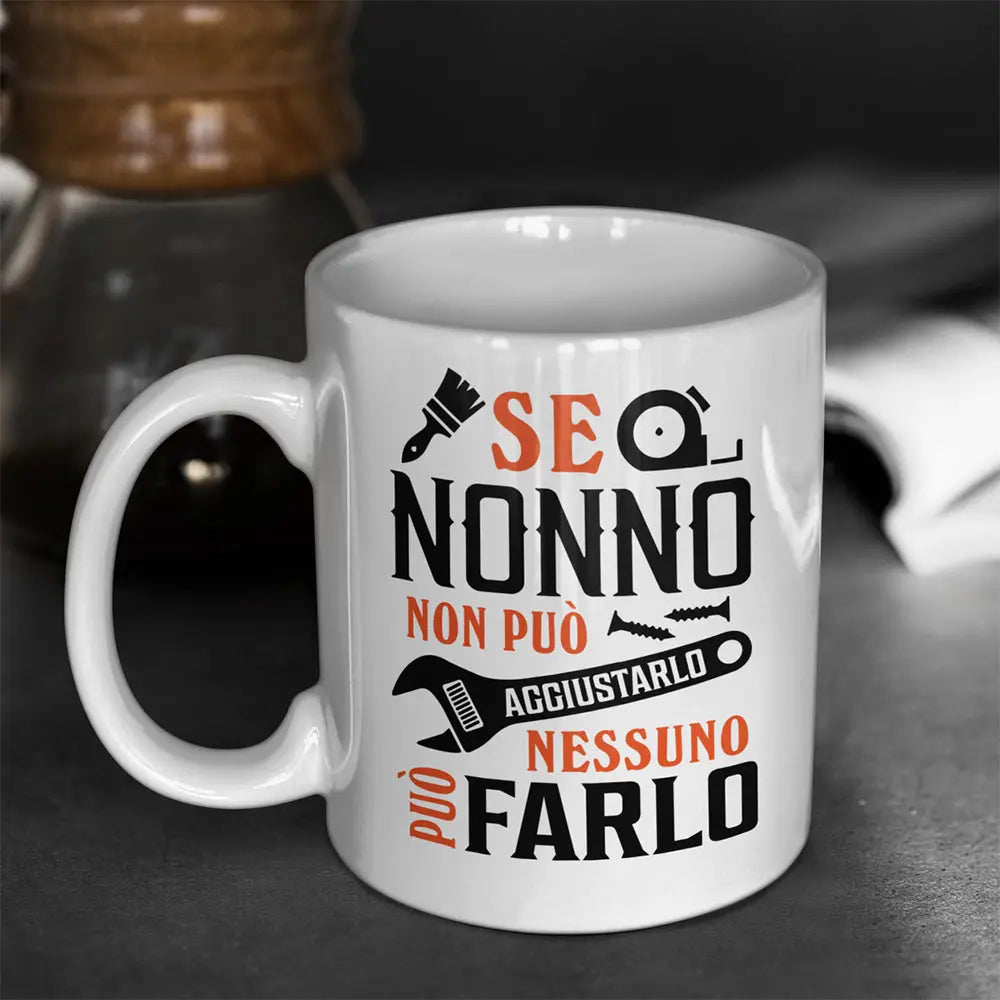 Tazza Se Nonno non può aggiustarlo nessuno può farlo