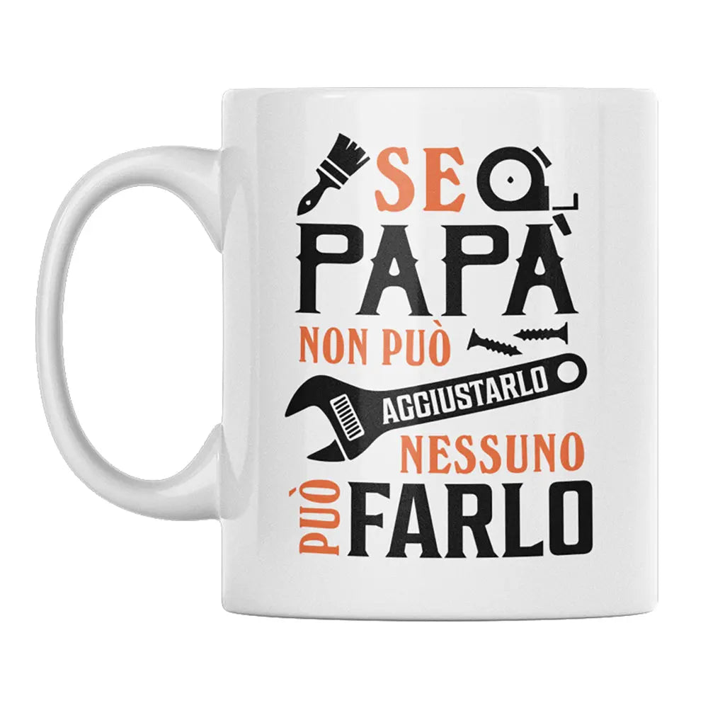 Tazza Se Papà non può aggiustarlo nessuno può farlo