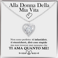 Collana Alla Donna della Mia Vita - Nessuno ti Ama quanto Me.