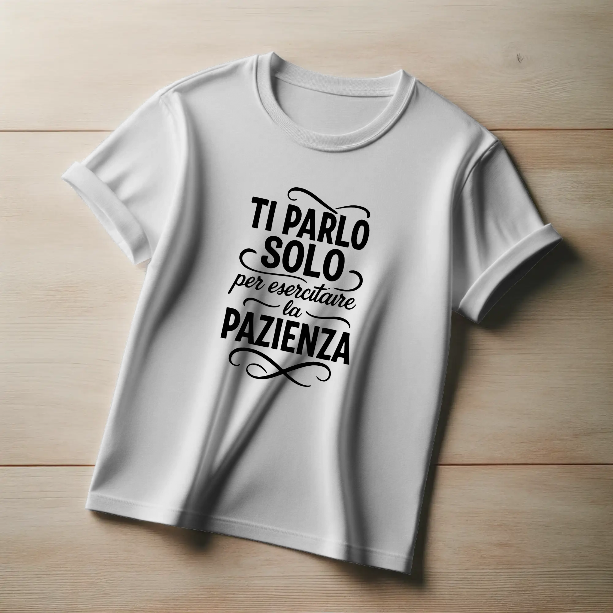 Ti parlo solo per esercitare la pazienza.