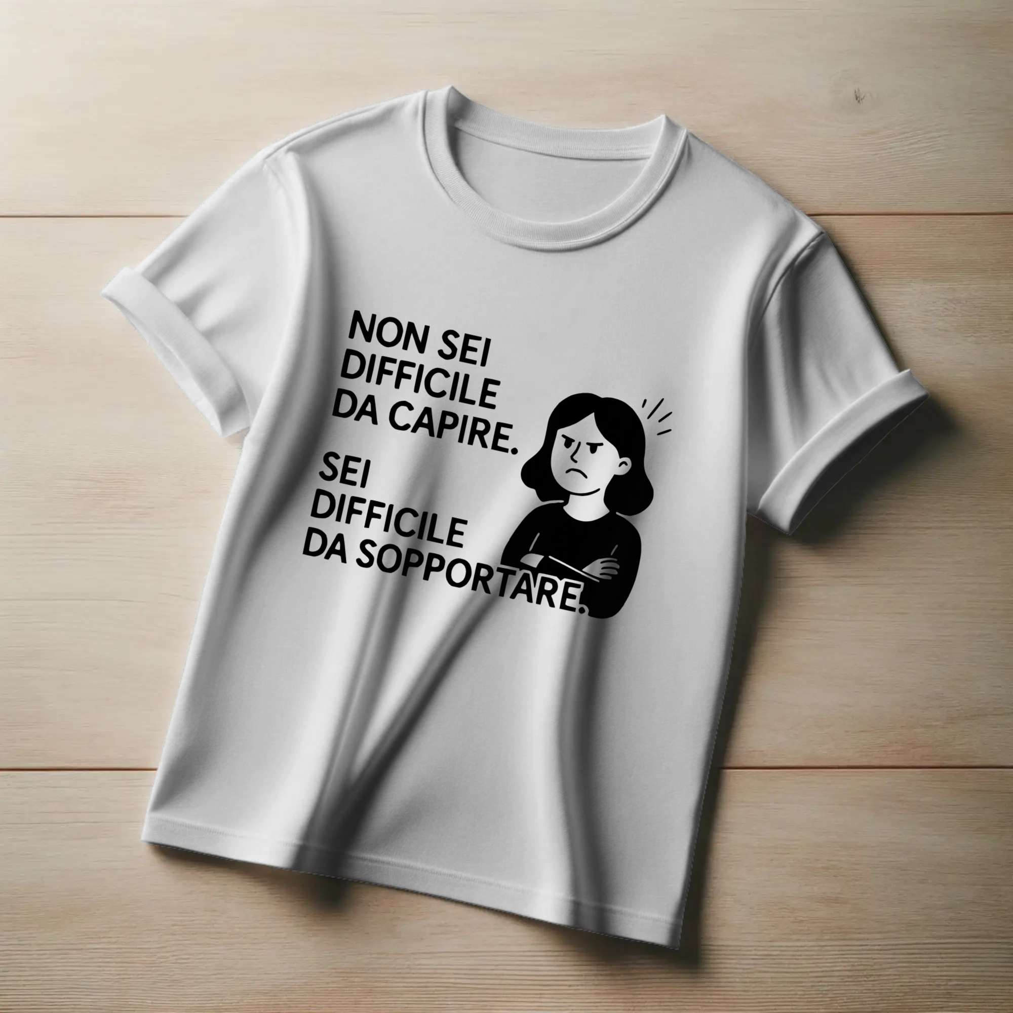 Non sei difficile da capire. Sei difficile da sopportare. (Donna)