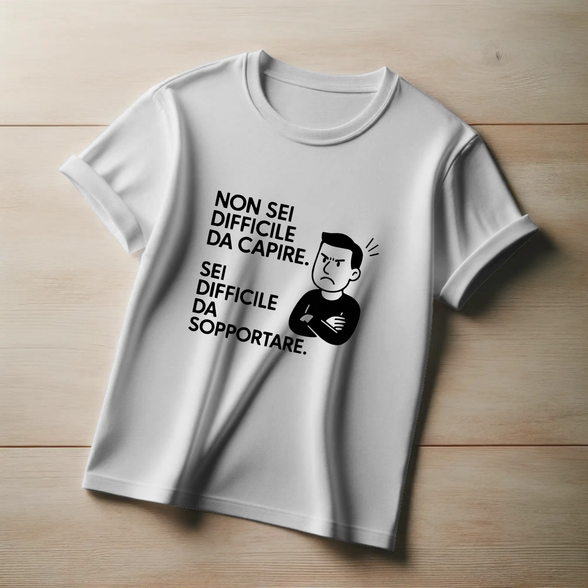 Non sei difficile da capire. Sei difficile da sopportare. (Uomo)