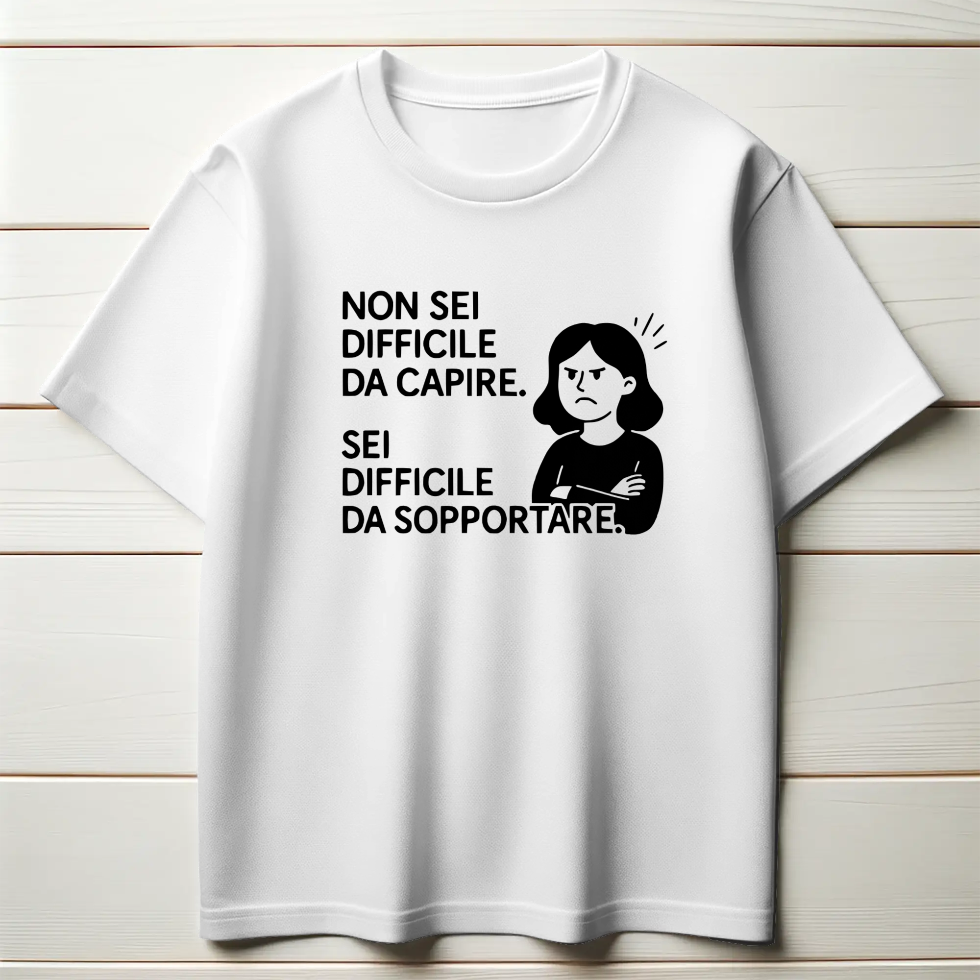 Non sei difficile da capire. Sei difficile da sopportare. (Donna)