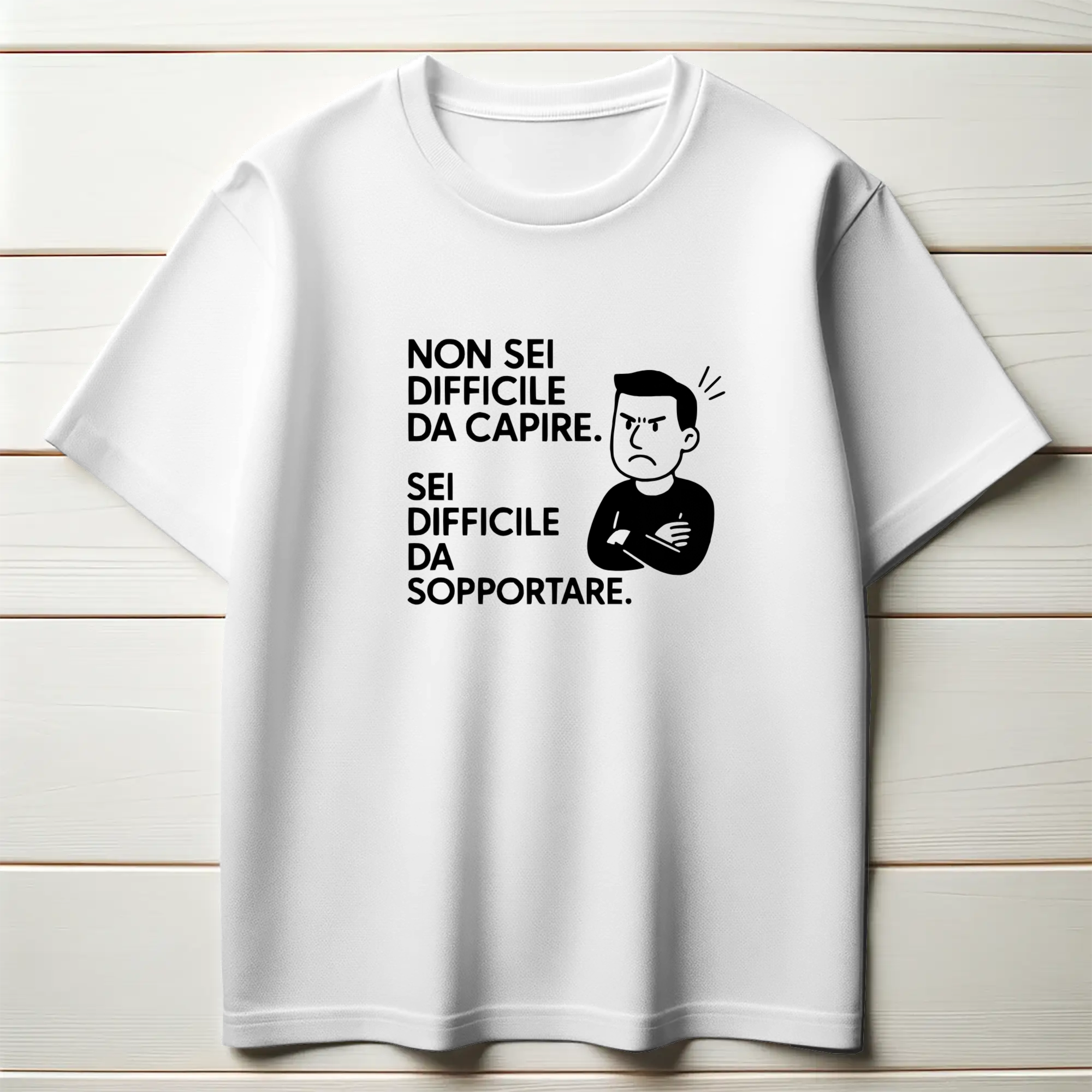 Non sei difficile da capire. Sei difficile da sopportare. (Uomo)